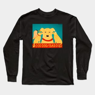 Stephen Huneck Good Dog/Bad Dog Funny Long Sleeve T-Shirt